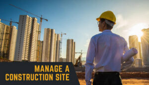 manage a construction site